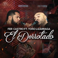 Fer Castro - El Derrotado (feat. Toño Lizarraga)