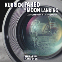 Pineapple Hangover / - Kubrick Faked the Moon Landing... and Other Flaws in the Everyday Life