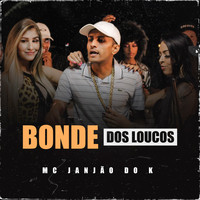 Mc Janjão do K - Bonde Dos Loucos (Explicit)