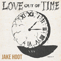 Jake Hoot - Love Out of Time