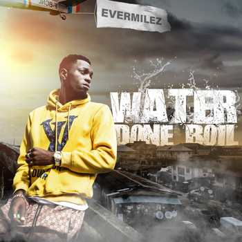 Evermilez / - Water Done Boil