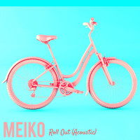 Meiko - Roll Out (Acoustic)