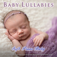 Baby Lullaby, Baby Lullaby Academy, Baby Sleep - Baby Lullabies: Soft Piano Baby Lullaby Music, Baby Sleep Aid, Nursery Rhymes, Songs For Kids, Preschool Music, Baby Sleep Music and Sleeping Music For Kids