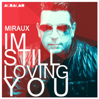Miraux - Im Still Loving You