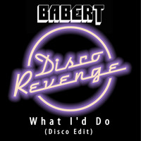 Babert - What I'd Do Disco