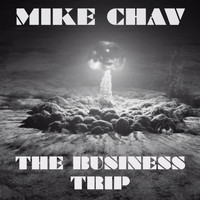 Mike Chav - The Business Trip
