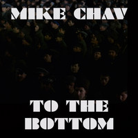 Mike Chav - To the Bottom