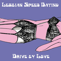Lesbian Speed Dating - Drive by Love