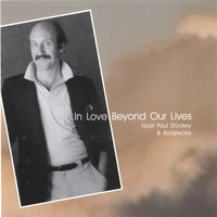 Noel Paul Stookey - In Love Beyond Our Lives