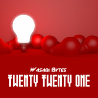 Wasabi Bytes / - Twenty Twenty One
