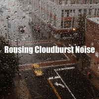 Lightning, Thunder and Rain Storm - Rousing Cloudburst Noise
