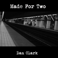 Dan Clark / - Made for Two