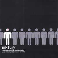 Nik Fury - The Downfall of Authenticity and Other Unforeseen Events