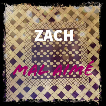 Zach - Mal aimé
