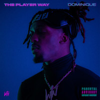 Dominique - The Player Way (Explicit)