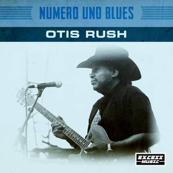 Otis Rush - Numero Uno Blues