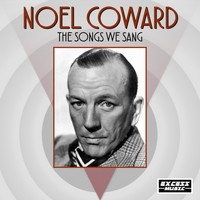 Noel Coward - The Songs We Sang