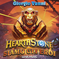 Giorgio Vanni - Hearthstone siamo gli Eroi
