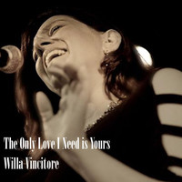 Willa Vincitore - The Only Love I Need Is Yours