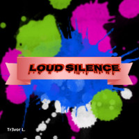 Tr3vor L. - Loud Silence
