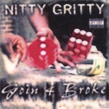 Nitty Gritty - GOIN 4 BROKE