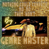 Genre Master - Nothing Could Compete No No They Won't