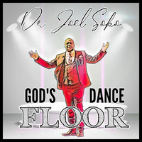 Dr Joel Soko - God's Dance Floor