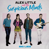 Alex Little and The Suspicious Minds - Big Lies