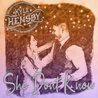 Kyle Hensby - She Don't Know