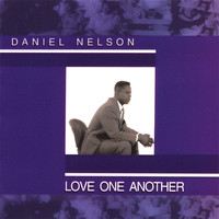Daniel A Nelson - Love One Another