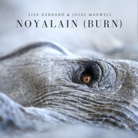 Lisa Gerrard & Jules Maxwell - Noyalain (Burn)