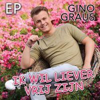 Gino Graus - Ik Wil Liever Vrij Zijn (EP)