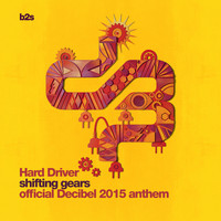Hard Driver - Shifting Gears (Official Decibel 2015 Anthem)