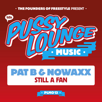 Pat B and Nowaxx - Still A Fan