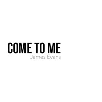 James Evans - Come to Me