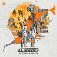 ANDY SVGE - Under The Rising Sun (Extended Mix)