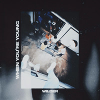 Wilder - When You're Young