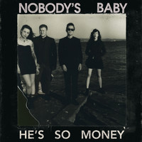 Nobody's Baby - He's so Money