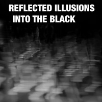 Reflected Illusions - Into the Black