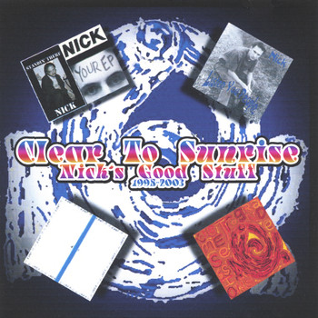 Nick - Clear To Sunrise - Nick's Good Stuff - 1995-2005