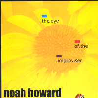 Noah Howard - Eye of the Improviser