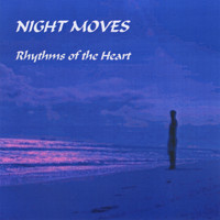 Night Moves - Rhythms of the Heart
