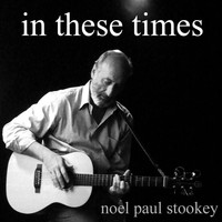 Noel Paul Stookey - In These Times