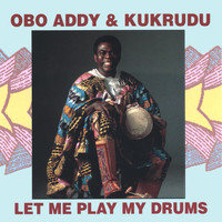 Obo Addy - Obo Addy & Kukrudu- Let Me Play My Drums