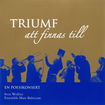 Ensemble Mare Balticum & Sven Wollter - Triumf att finnas till