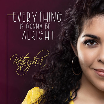 Ketsyha - Everything Is Gonna Be Alright
