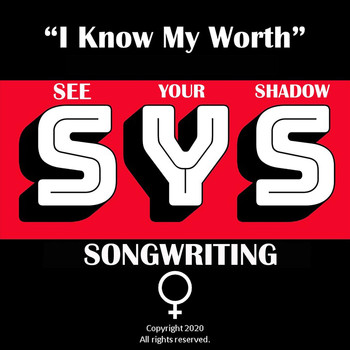 See Your Shadow Songwriting - I Know My Worth