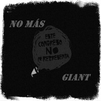 Giant - No Más: Este Congreso No Me Representa