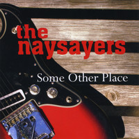 The Naysayers - Some Other Place
