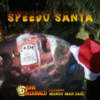John McDonald - Speedo Santa (feat. Mango Man Dale)